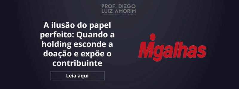 A ilusão do papel perfeito Quando a holding esconde a doação e expõe